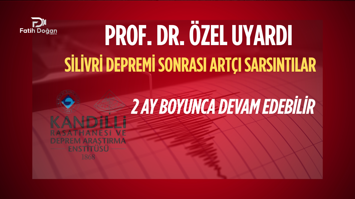 Prof. Dr. Özel Uyardı: Silivri Depremi Sonrası Artçı Sarsıntılar 2 Ay Boyunca Devam Edebilir