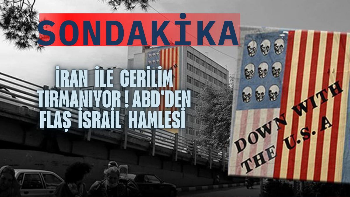 Son Dakika: İran ile Gerilim Tırmanıyor! ABD’den Flaş İsrail Hamlesi