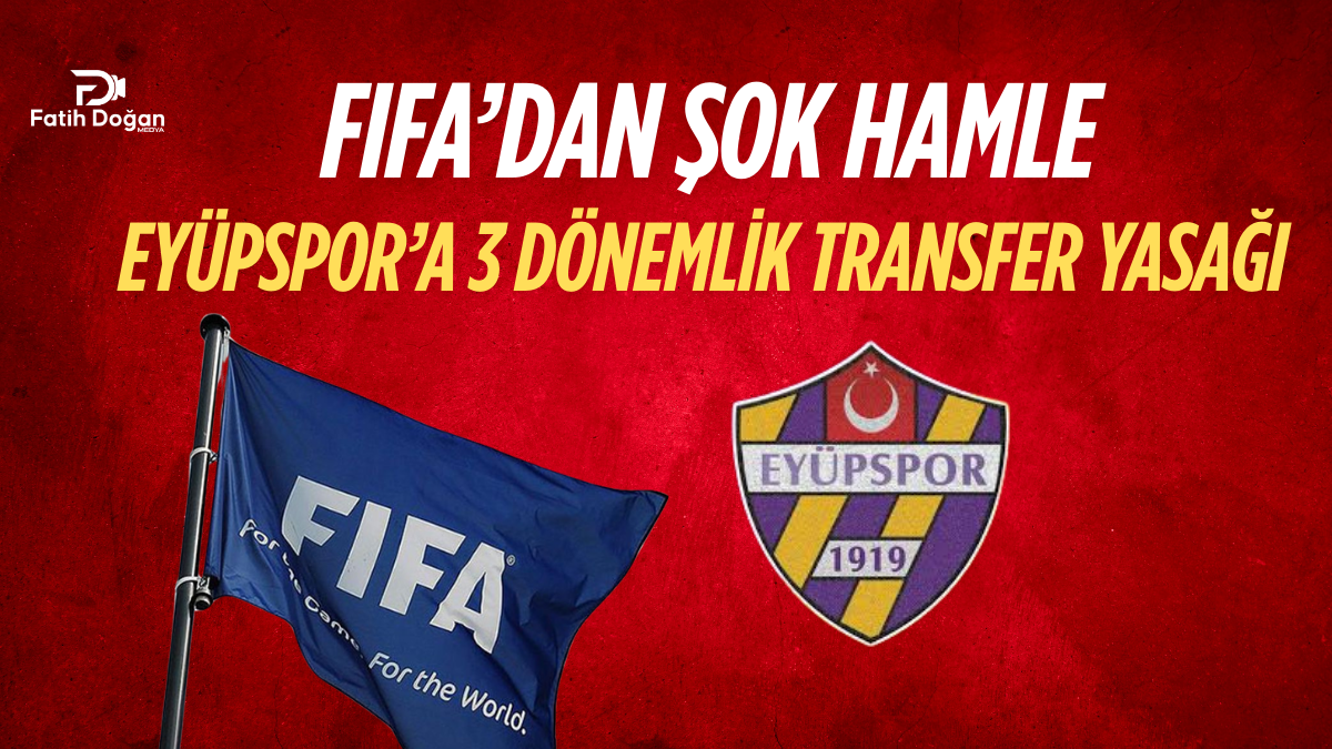 FIFA’dan Şok Hamle: Eyüpspor’a 3 Dönemlik Transfer Yasağı – Detaylar ve Kaldırma Süreci