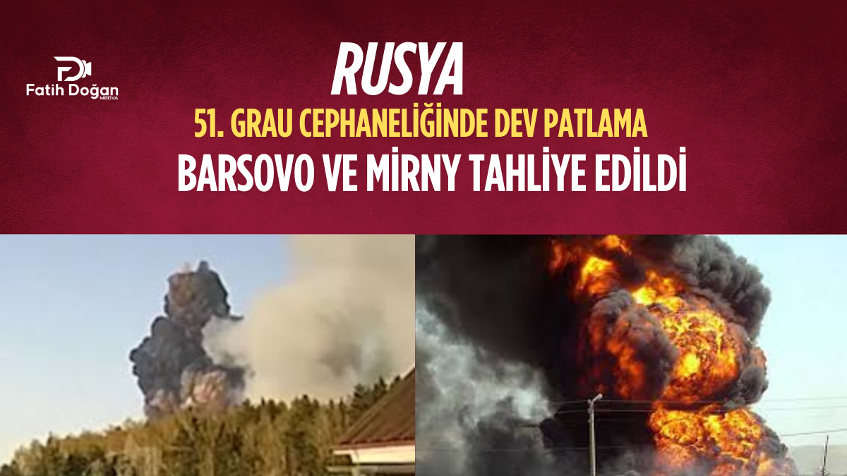 Vladimir Bölgesi’ndeki 51. GRAU Cephaneliğinde Dev Patlama: Barsovo ve Mirny Tahliye Edildi