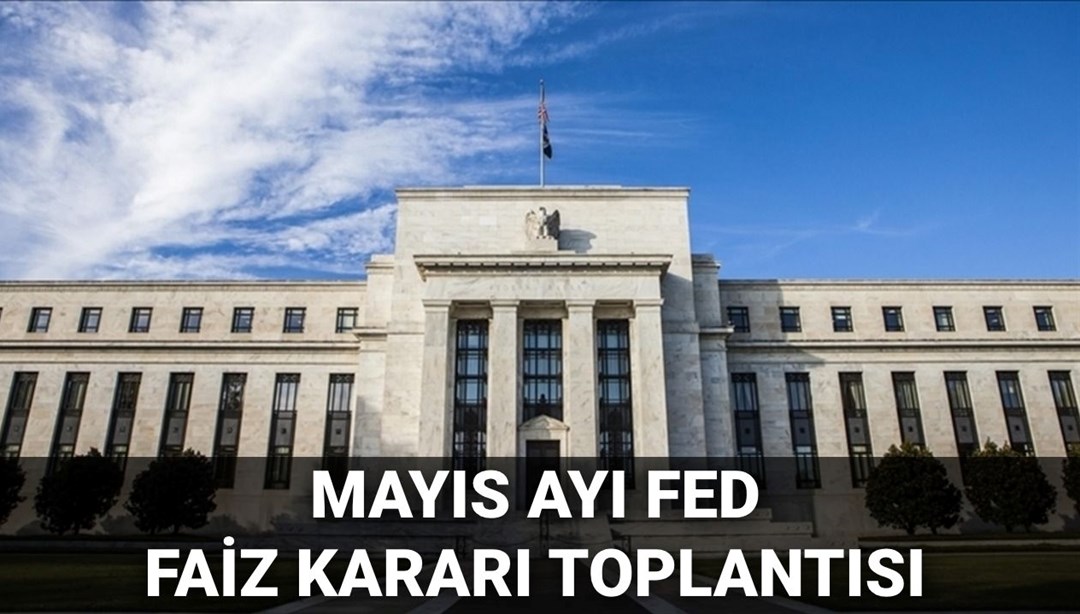 FED faiz kararı ne zaman açıklanacak? FED mayıs ayında faizi indirir mi? (2025 FED faiz kararı toplantısı)