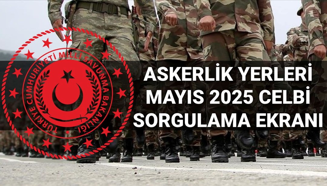 Mayıs askerlik yerleri sorgulama ekranı 2025 e-Devlet: MSB Mayıs askerlik yerleri açıklandı mı, ne zaman, saat kaçta açıklanacak?