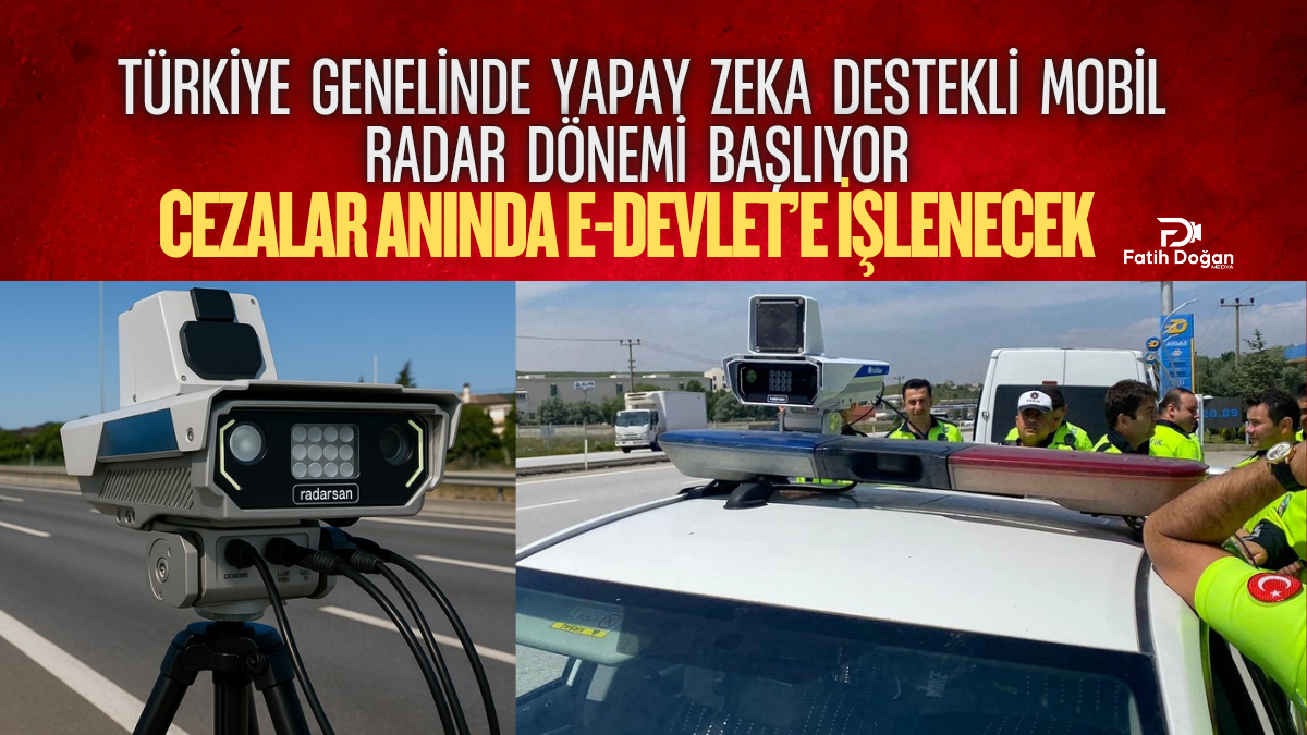 Türkiye Genelinde Yapay Zeka Destekli Mobil Radar Dönemi Başlıyor: Cezalar Anında e-Devlet’e İşlenecek