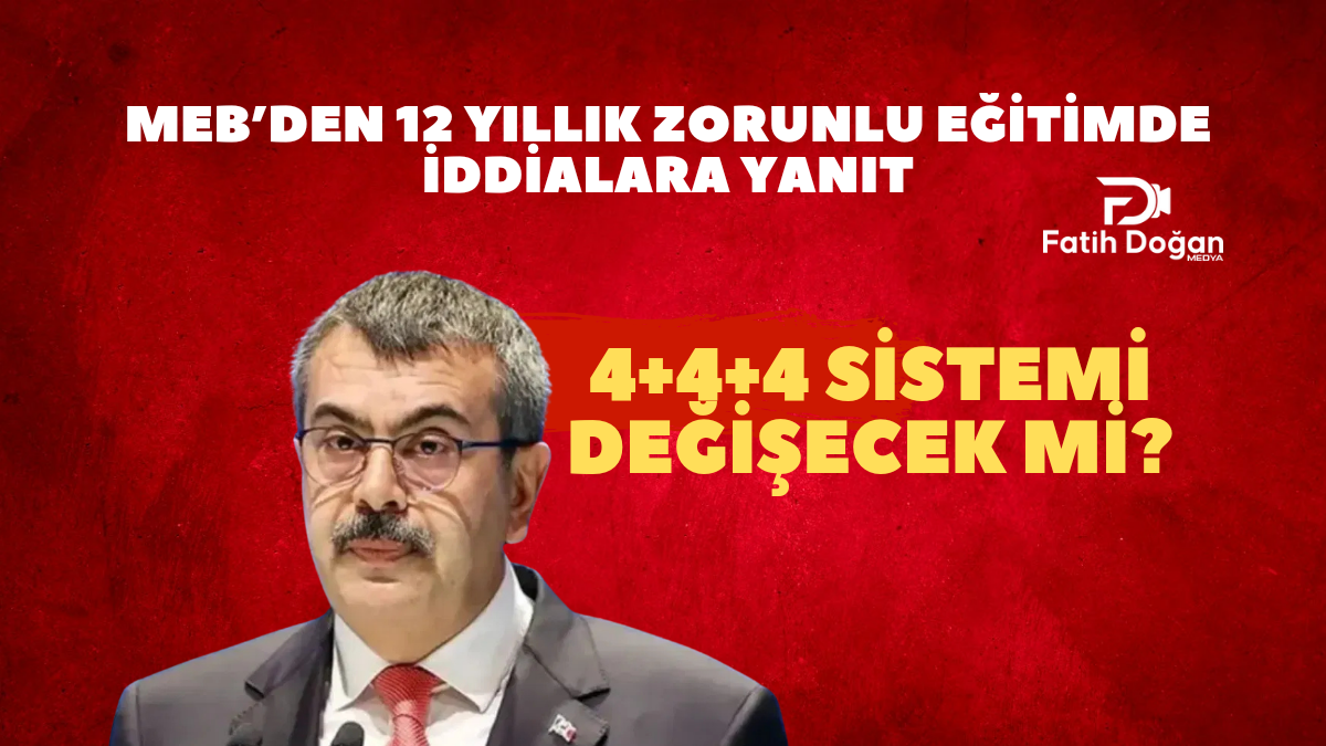 MEB’den 12 Yıllık Zorunlu Eğitimde İddialara Yanıt: 4+4+4 Sistemi Değişecek mi?