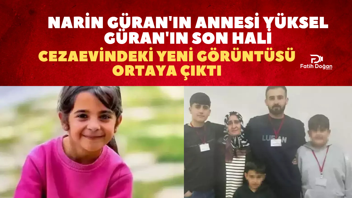 Cezaevinde Bitkin Haliyle Yüksel Güran Ortaya Çıktı: Narin Güran Davasının Çarpıcı Aile Görüntüleri