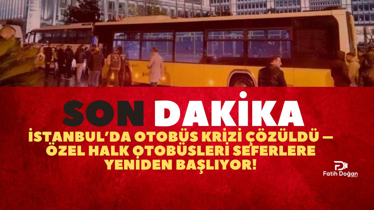Son Dakika: İstanbul’da Otobüs Krizi Çözüldü – Özel Halk Otobüsleri Seferlere Yeniden Başlıyor!