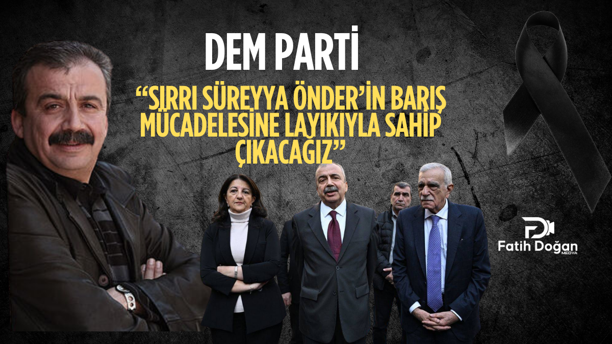 DEM Parti’den İlk Tepki: “Sırrı Süreyya Önder’in Barış Mücadelesine Layıkıyla Sahip Çıkacağız”