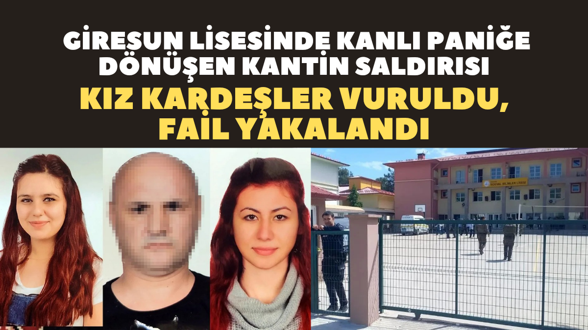 Giresun Lisesinde Kanlı Paniğe Dönüşen Kantin Saldırısı: Kız Kardeşler Vuruldu, Fail Yakalandı