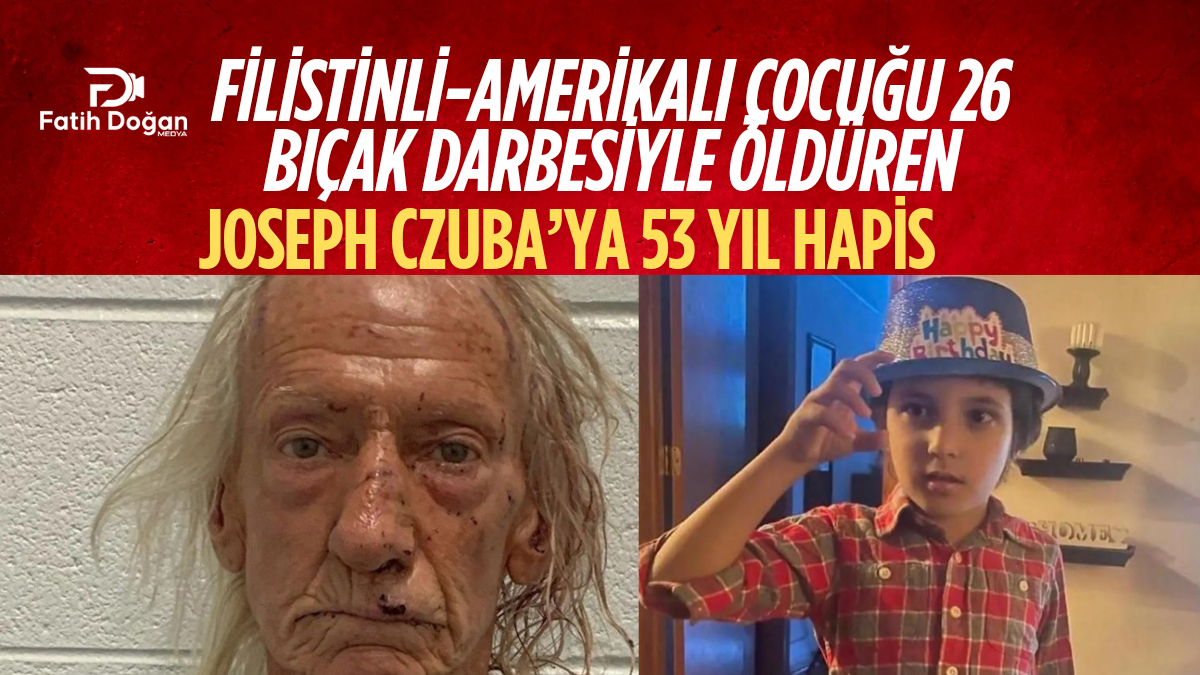 Filistinli-Amerikalı Çocuğu 26 Bıçak Darbesiyle Öldüren Joseph Czuba’ya 53 Yıl Hapis