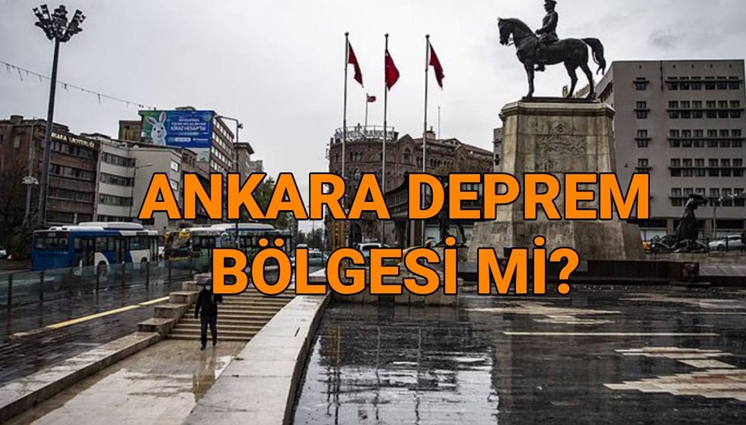 Ankara deprem bölgesi mi? Ankara'dan fay hattı geçiyor mu?