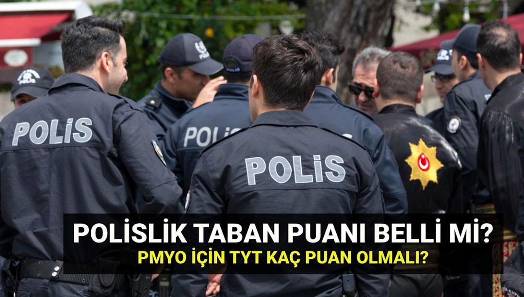 2025 Polislik taban puanları (TYT puanı ile): PMYO kontenjanları ve taban puanı belli mi, ne zaman açıklanır?