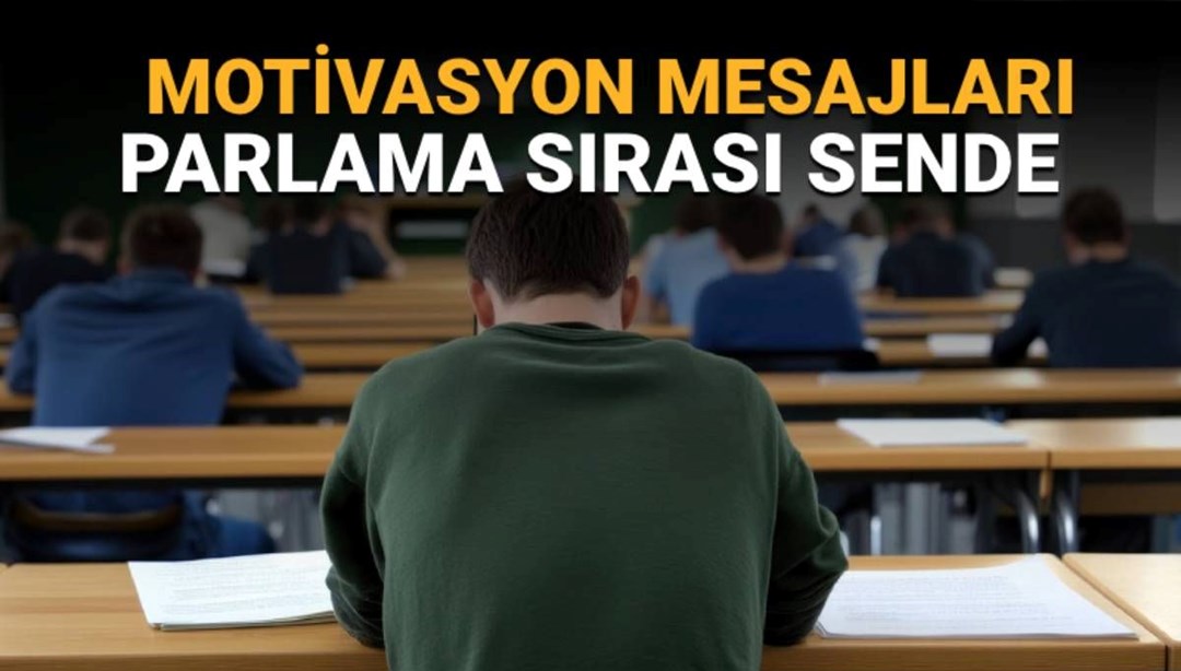 Üniversite sınavına (YKS) girecek kişilere motivasyon mesajları: "Şimdi parlama sırası sende!"