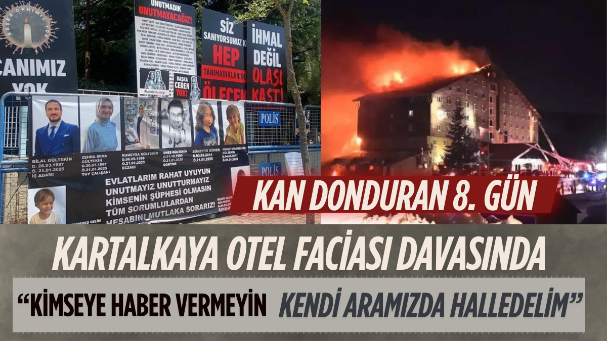 Kartalkaya Otel Faciası Davasında Kan Donduran 8. Gün: “Kimseye Haber Vermeyin, Kendi Aramızda Halledelim”