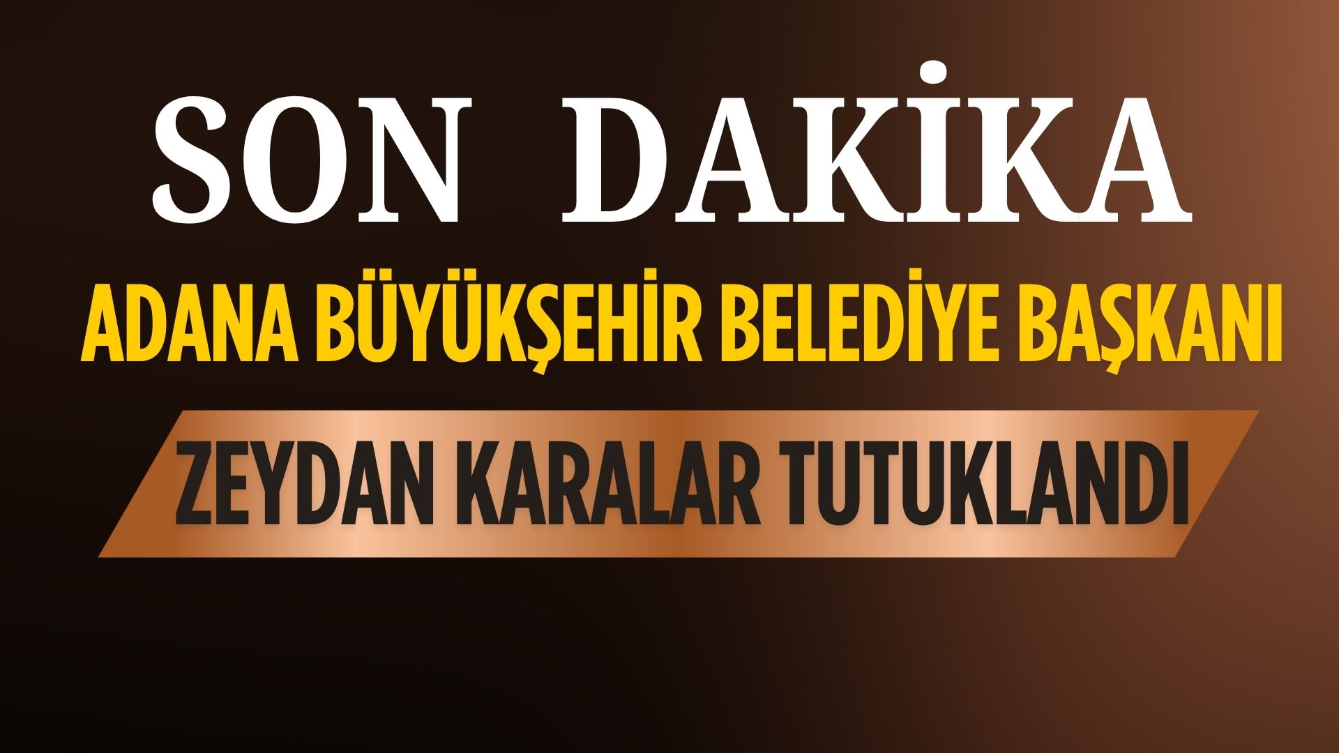 Adana Büyükşehir Belediye Başkanı Zeydan Karalar Tutuklandı: Aziz İhsan Aktaş Örgütüne Yönelik Operasyonda Kritik Gelişme