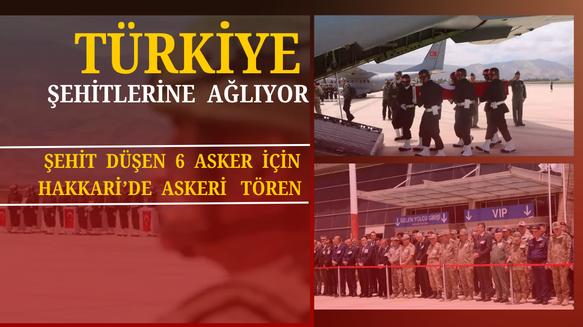 Türkiye Şehitlerine Ağlıyor: Kuzey Irak’ta Şehit Düşen 6 Asker için Hakkari’de Askeri Tören