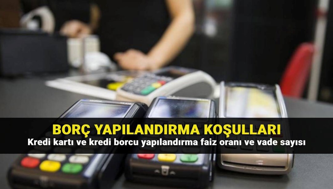 Kredi ve kart borcu yapılandırma şartları ve vade sayısı: BDDK kredi kartı ve ihtiyaç kredisi yapılandırma ne zaman, nasıl yapılır?