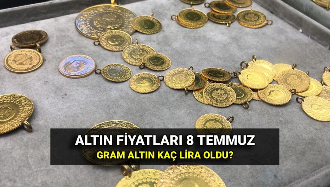 Son dakika altın fiyatları 8 Temmuz: Bugün gram altın kaç TL oldu?