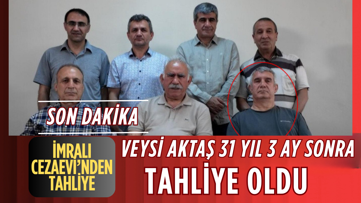 İmralı Cezaevi’nden Tahliye: Veysi Aktaş 31 Yıl 3 Ay Sonra Serbest Bırakıldı