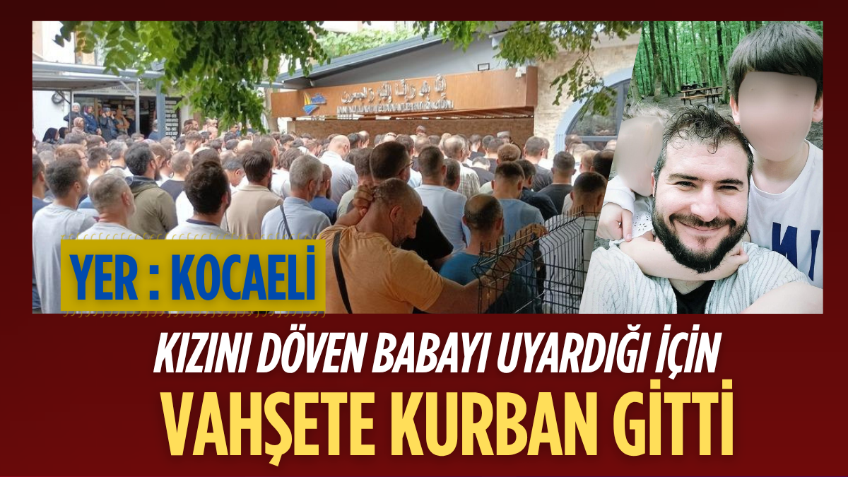 Kocaeli’de Kızını Döven Babayı Uyardı, Eşinin Gözleri Önünde Bıçaklanarak Katledildi