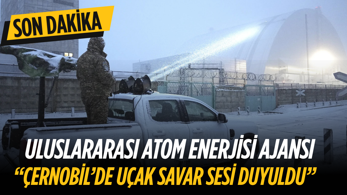 Uluslararası Atom Enerjisi Ajansı: “Çernobil’de uçak savar sesi duyuldu”