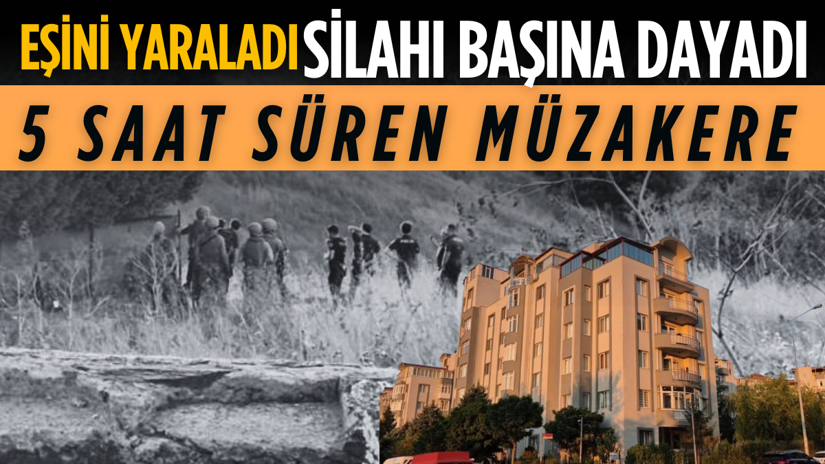EŞİNİ YARALADI, SİLAHI BAŞINA DAYADI: 5 SAAT SÜREN MÜZAKERE