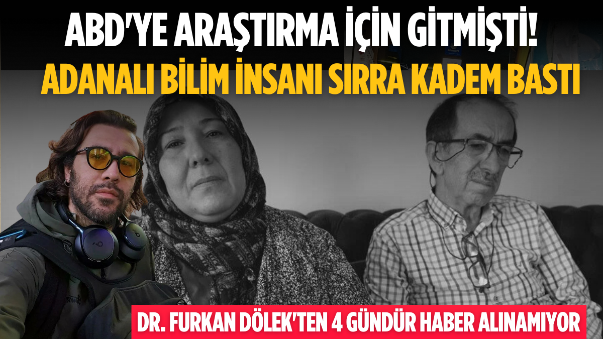 ABD’ye araştırma için gitmişti! Adanalı bilim insanı sırra kadem bastı