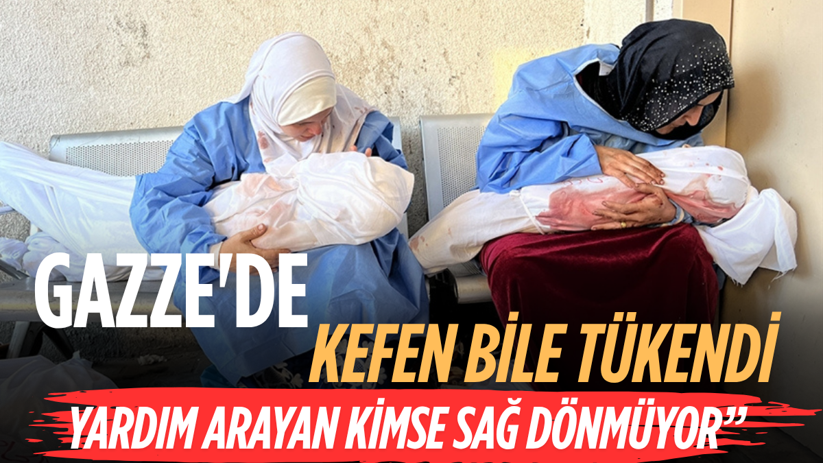Gazze’de Kefen Bile Tükendi: “Yardım Arayan Kimse Sağ Dönmüyor”