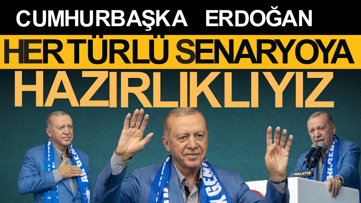 Cumhurbaşkanı Erdoğan: “Her türlü karanlık senaryoya hazırlıklıyız” — Malatya’dan Terörsüz Türkiye vurgusu