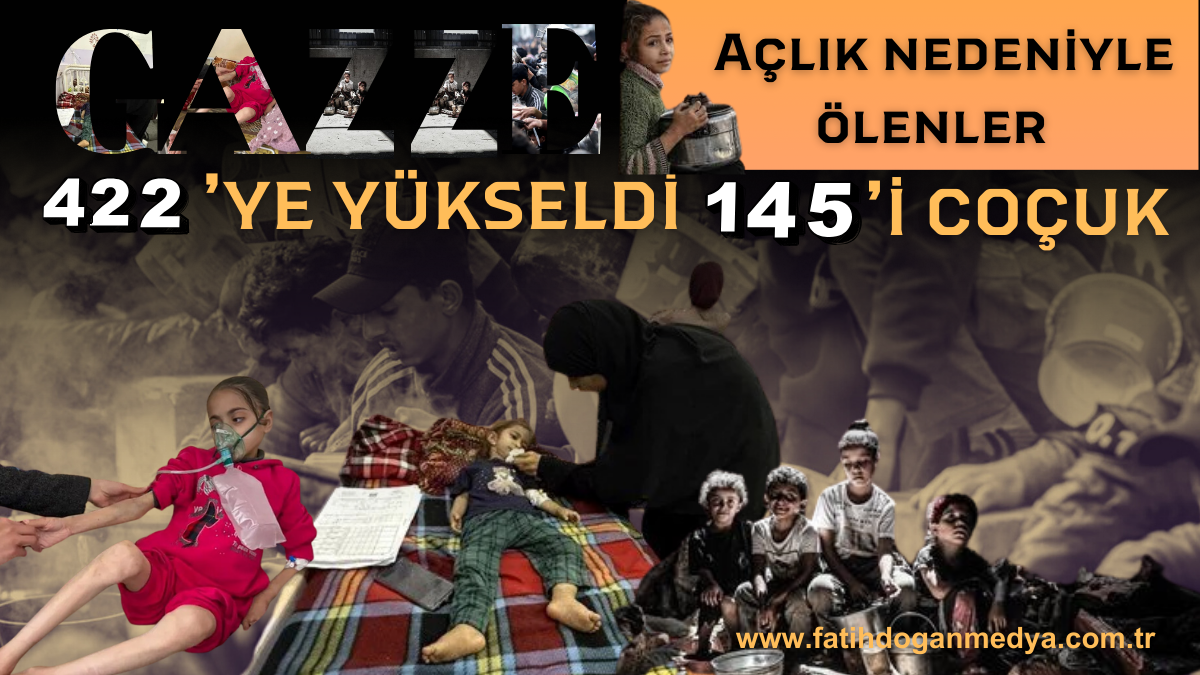 Gazze’de son durum: Abluka, açlık ve bombardıman — Açlık nedeniyle ölenler 422’ye yükseldi; 145’i çocuk