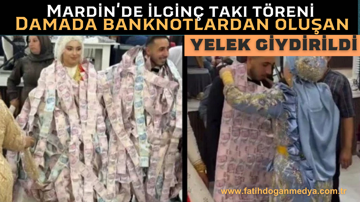 Mardin Kızıltepe’de ilginç takı töreni: Damada 200 TL’lik banknotlardan yapılmış yelek, gelin 2 kilo 100 gram altınla süslendi