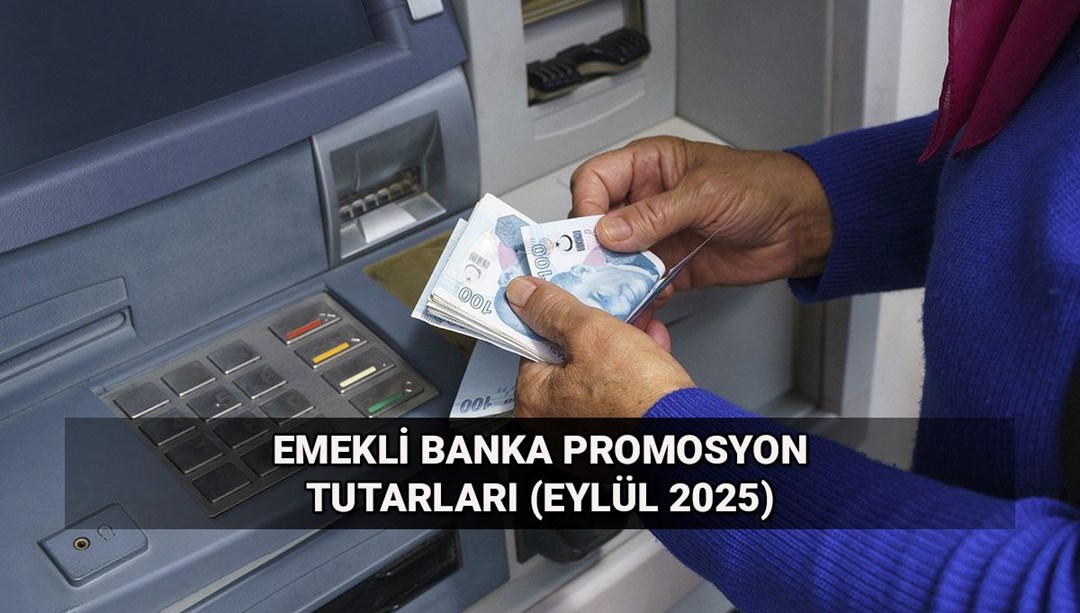 Emekli banka promosyonlarında tutarlar değişti! Eylül 2025 emekli promosyonları ne kadar oldu?