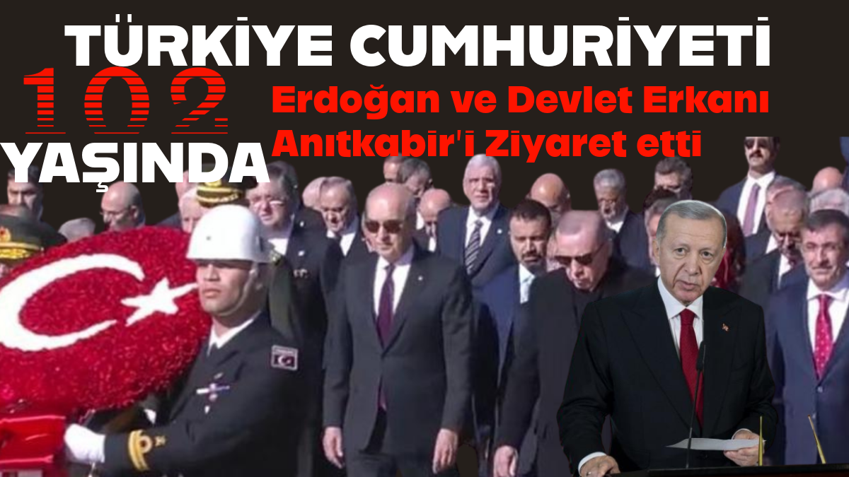 Türkiye Cumhuriyeti 102 Yaşında: Cumhurbaşkanı Erdoğan ve Devlet Erkanı Anıtkabir’i Ziyaret Etti