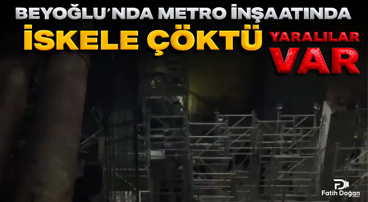 Beyoğlu’nda metro inşaatında iskele çöktü — Yaralılar var