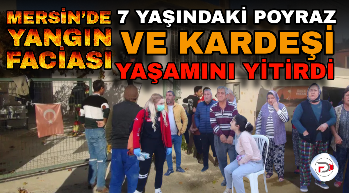 Mersin’de Yangın Faciası: Silifke’de 2 Çocuk Hayatını Kaybetti